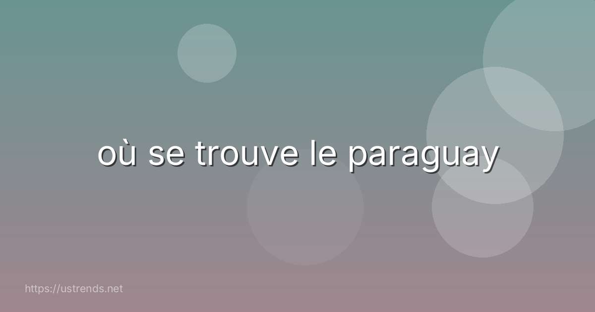 où se trouve le paraguay