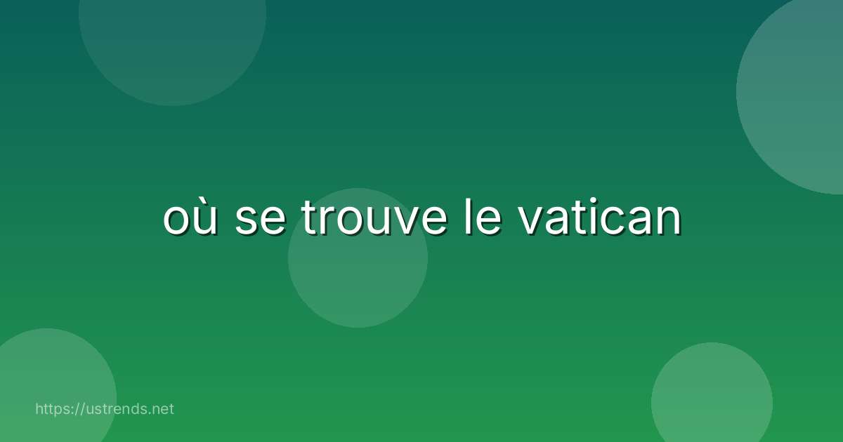 où se trouve le vatican