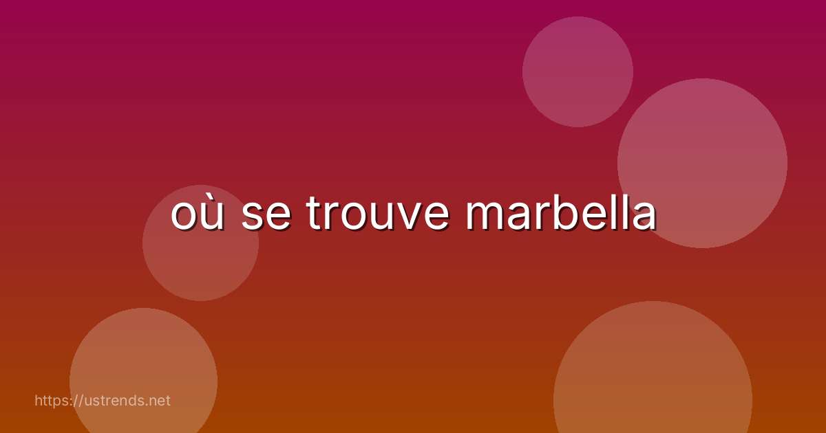 où se trouve marbella
