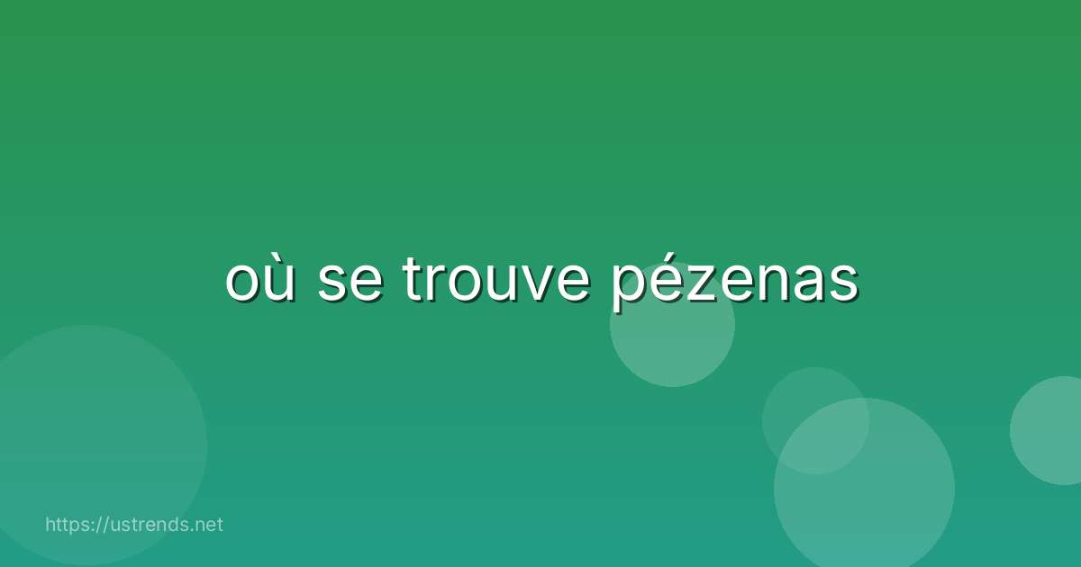 où se trouve pézenas