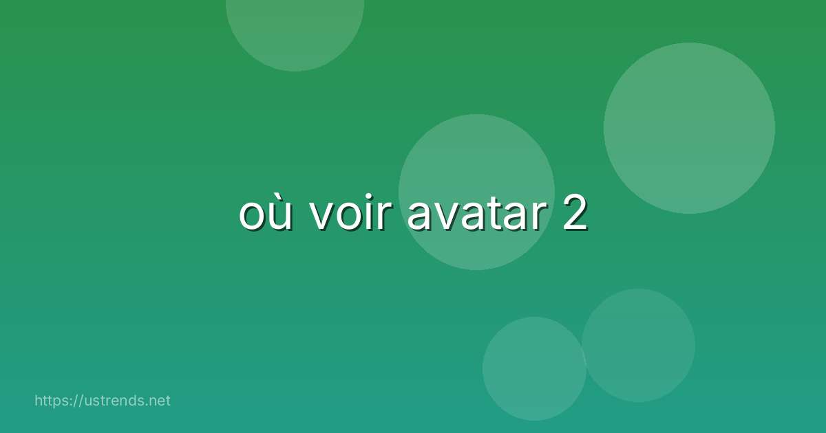 où voir avatar 2