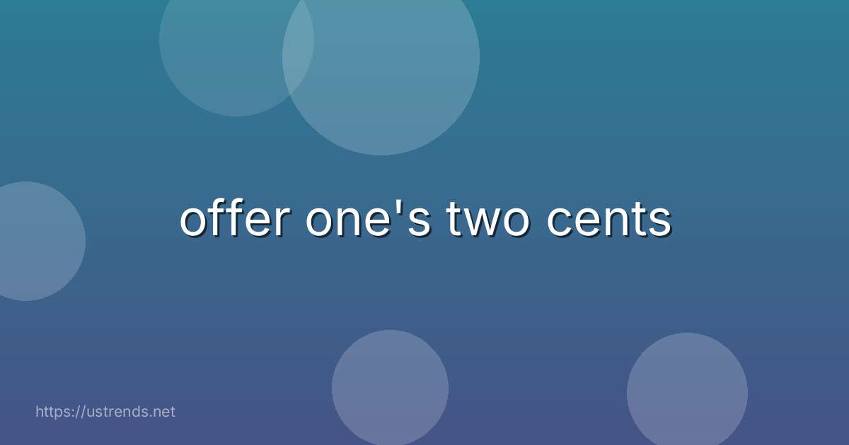 offer one's two cents