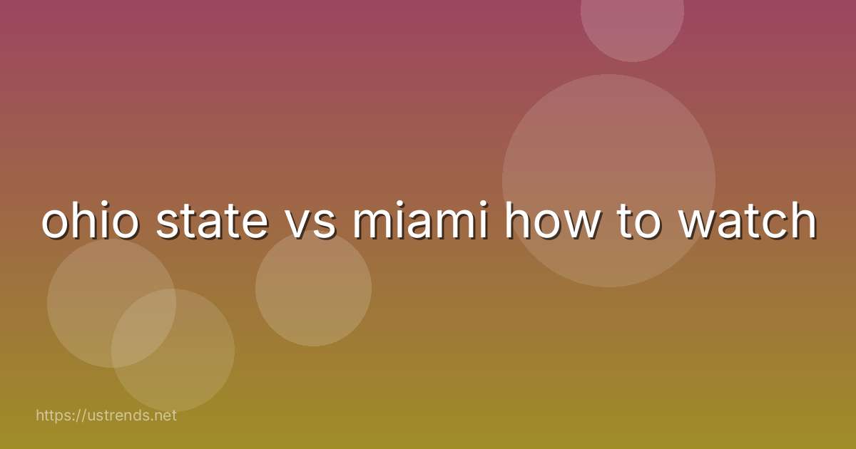 ohio state vs miami how to watch