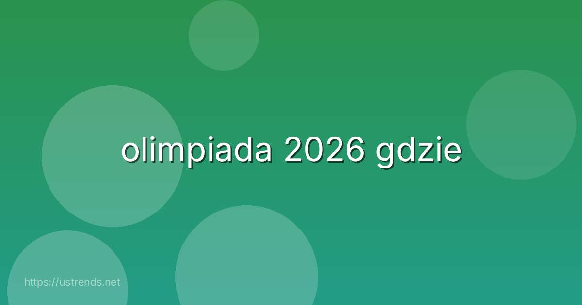olimpiada 2026 gdzie