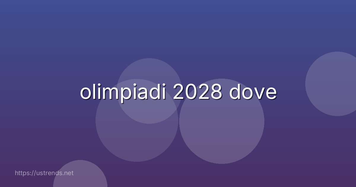 olimpiadi 2028 dove