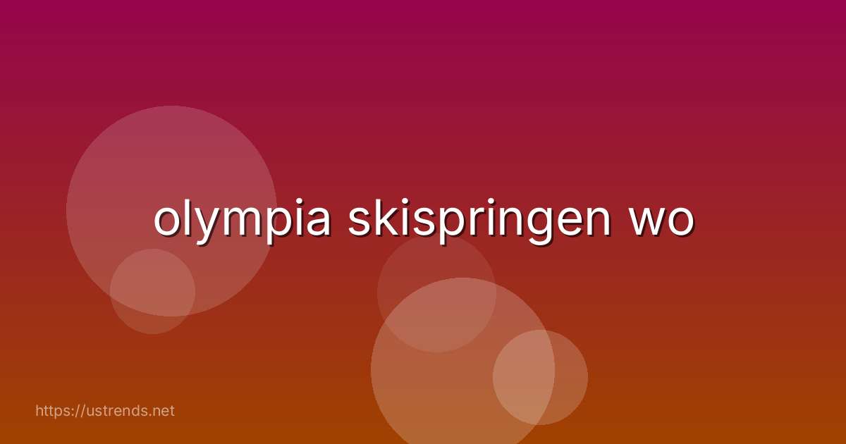 olympia skispringen wo