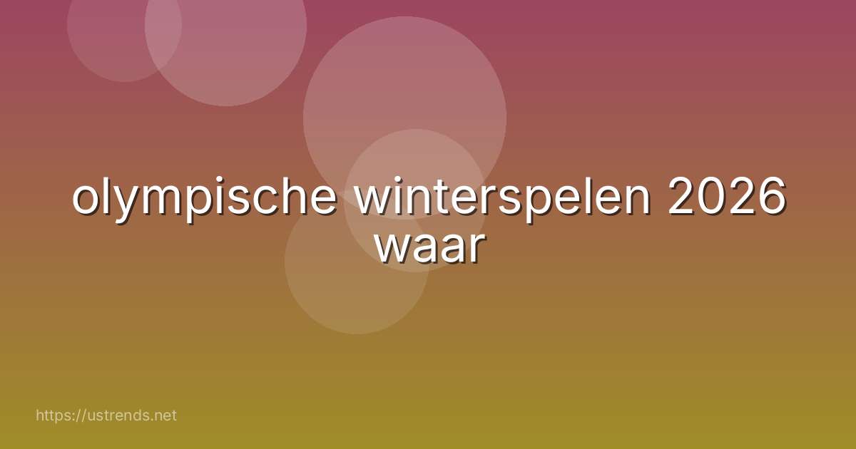 olympische winterspelen 2026 waar