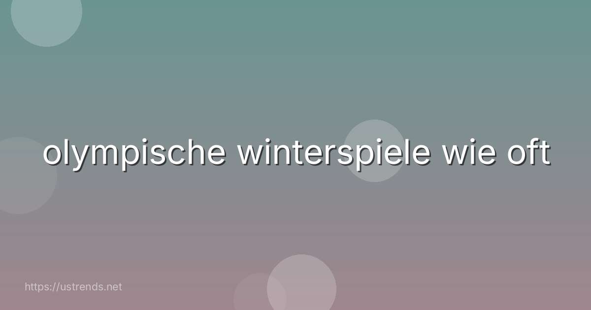 olympische winterspiele wie oft