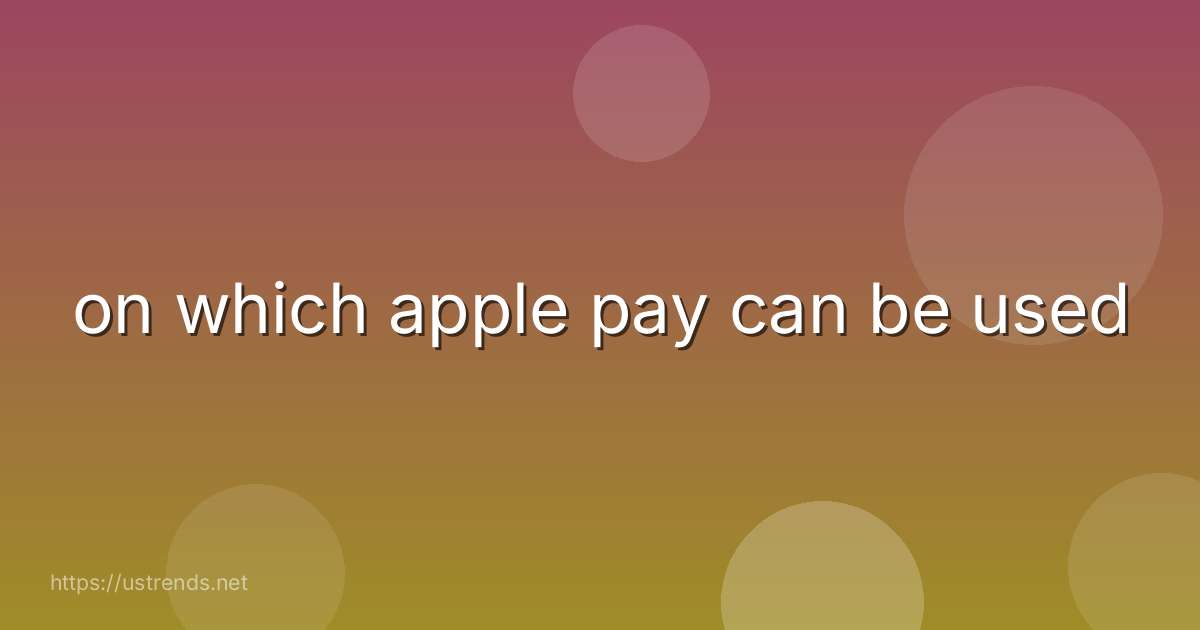 on which apple pay can be used