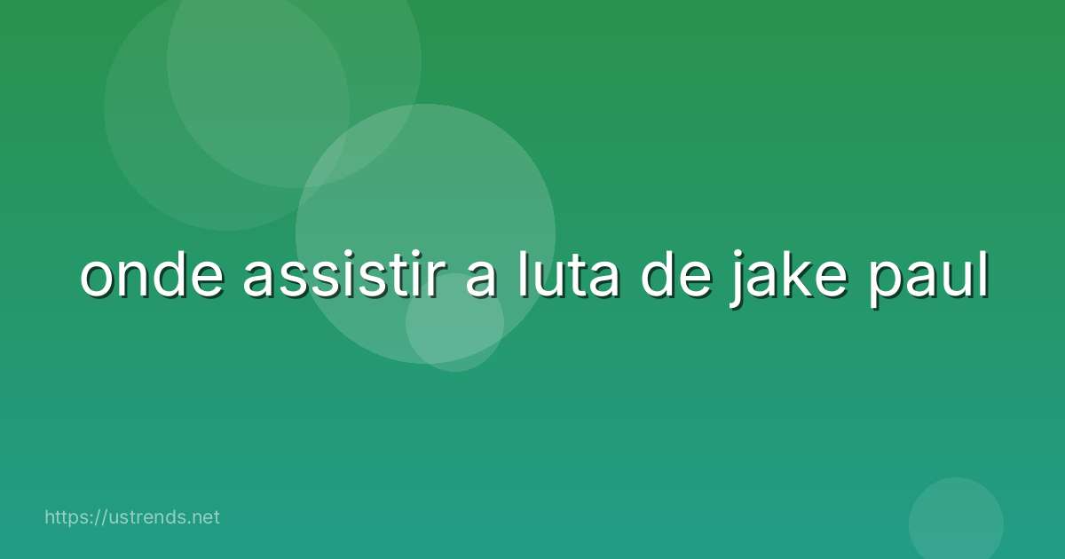 onde assistir a luta de jake paul