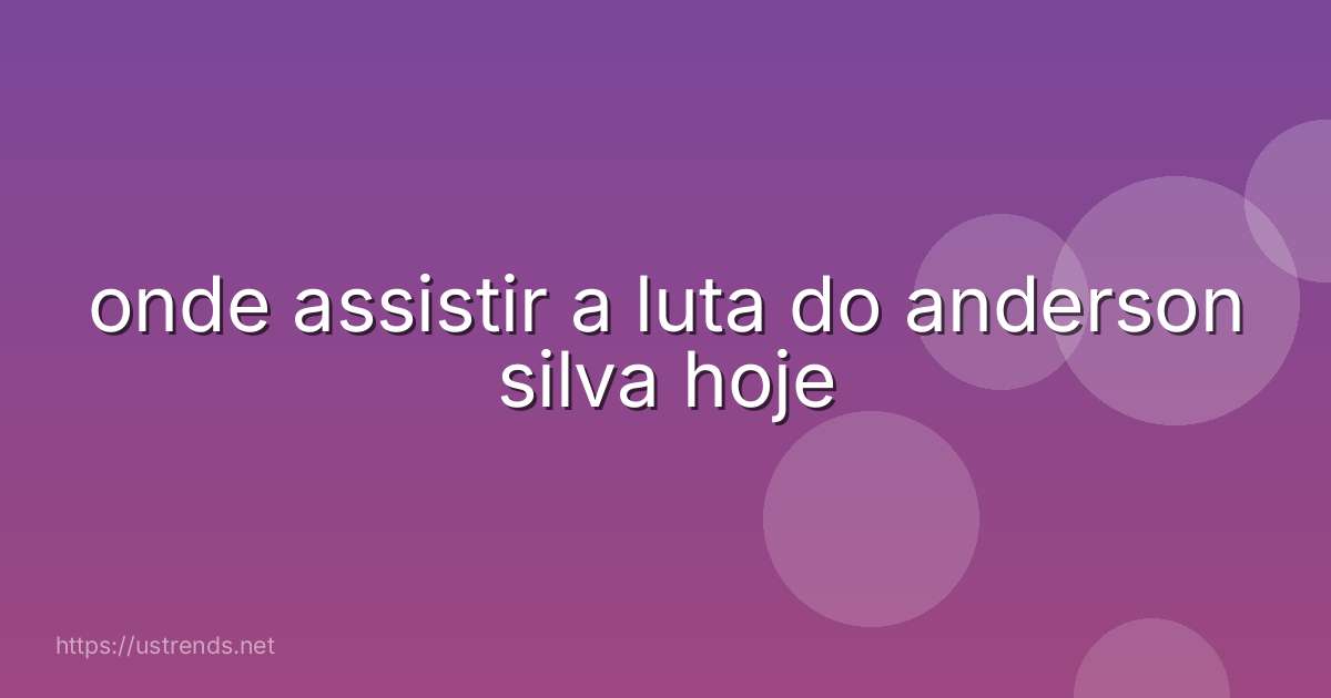 onde assistir a luta do anderson silva hoje