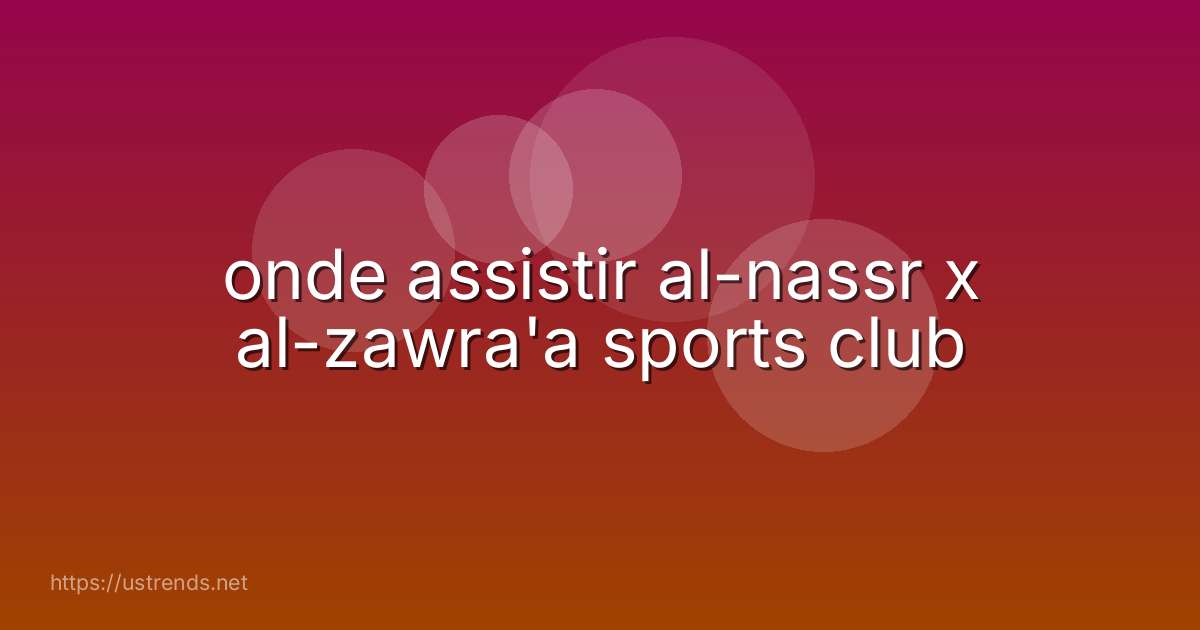 onde assistir al-nassr x al-zawra'a sports club