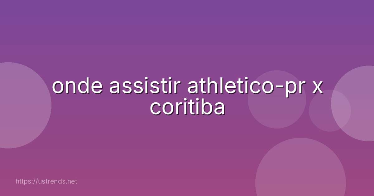 onde assistir athletico-pr x coritiba