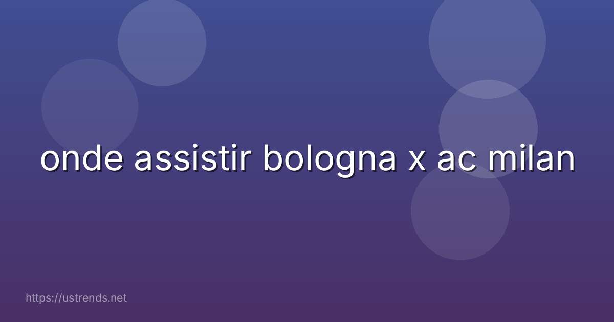 onde assistir bologna x ac milan
