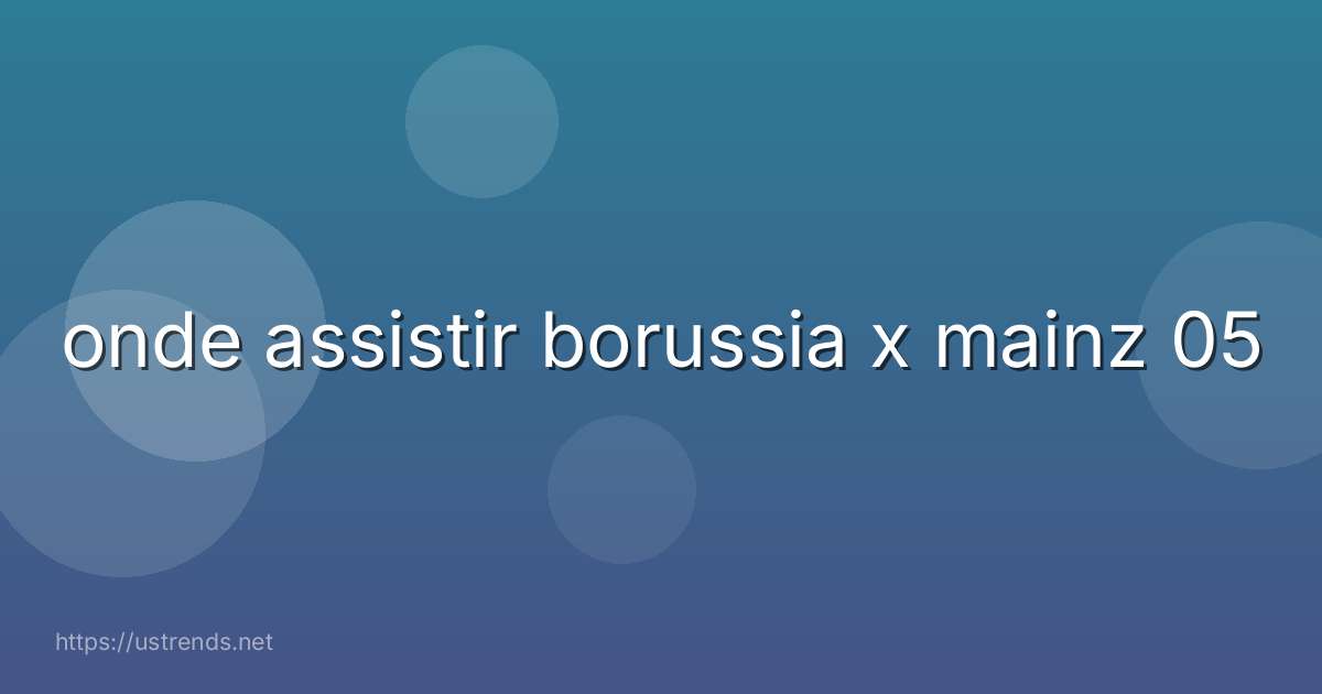 onde assistir borussia x mainz 05