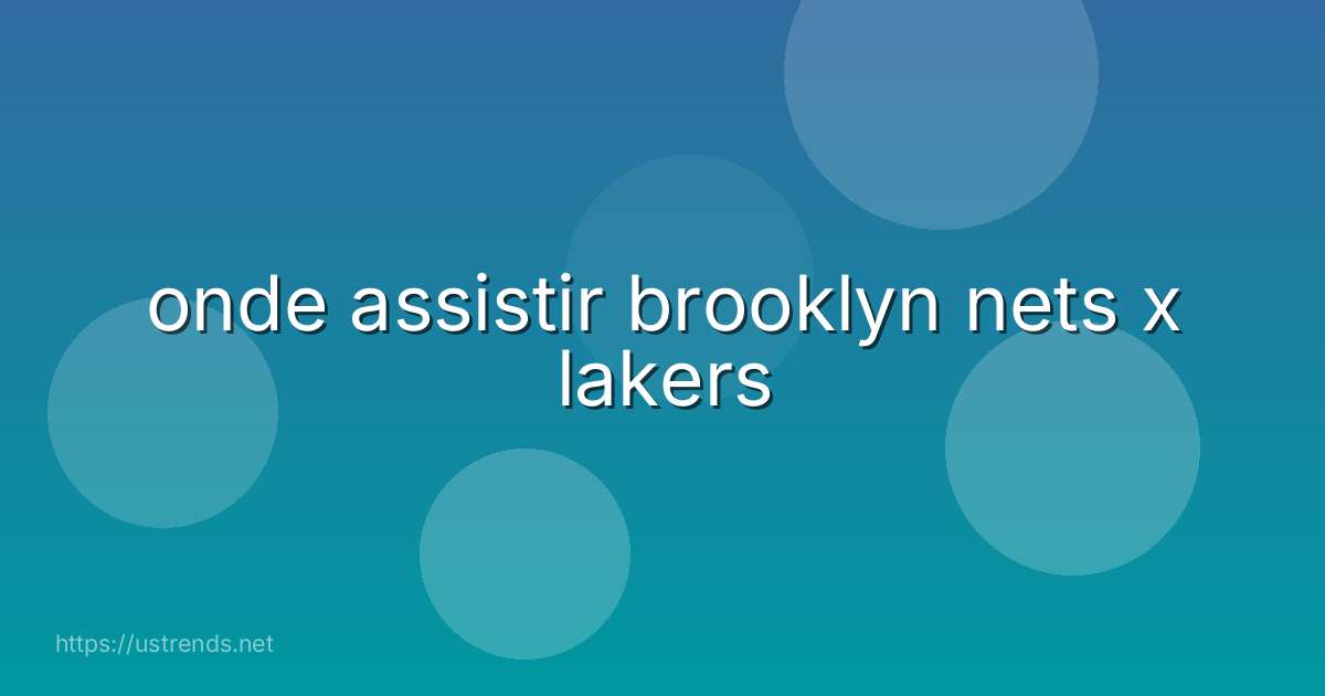 onde assistir brooklyn nets x lakers