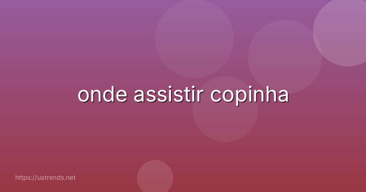 onde assistir copinha