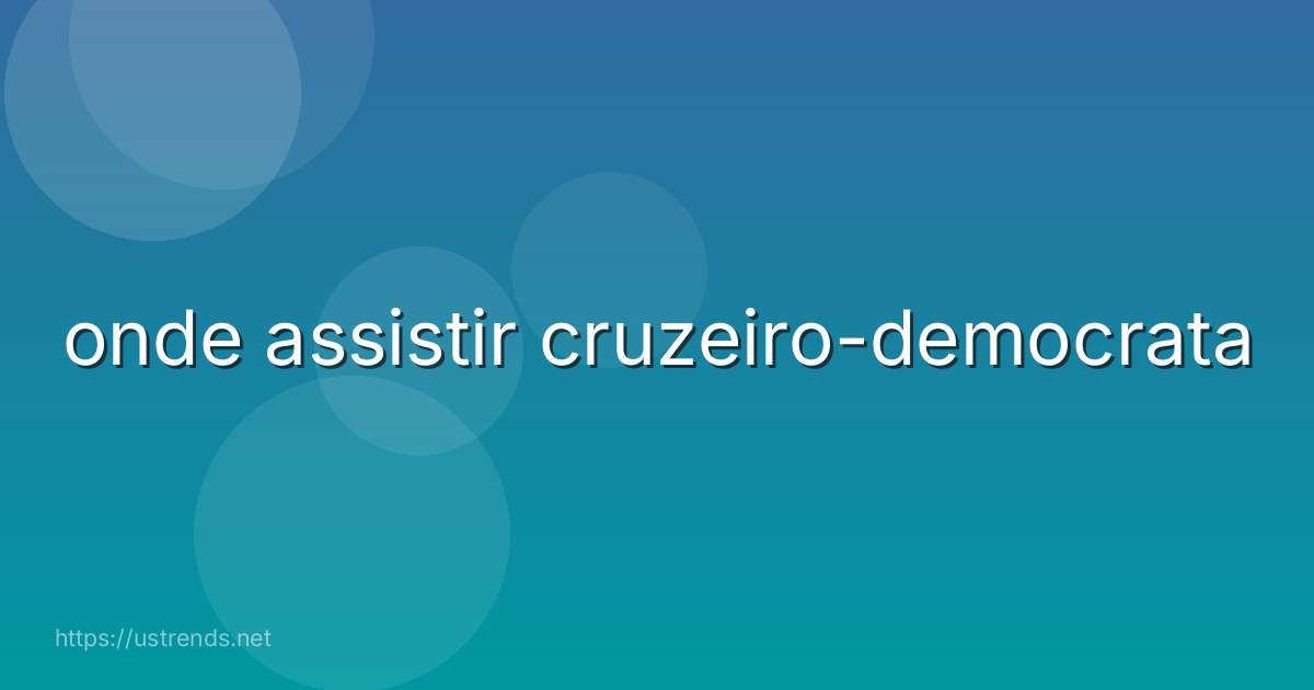 onde assistir cruzeiro-democrata