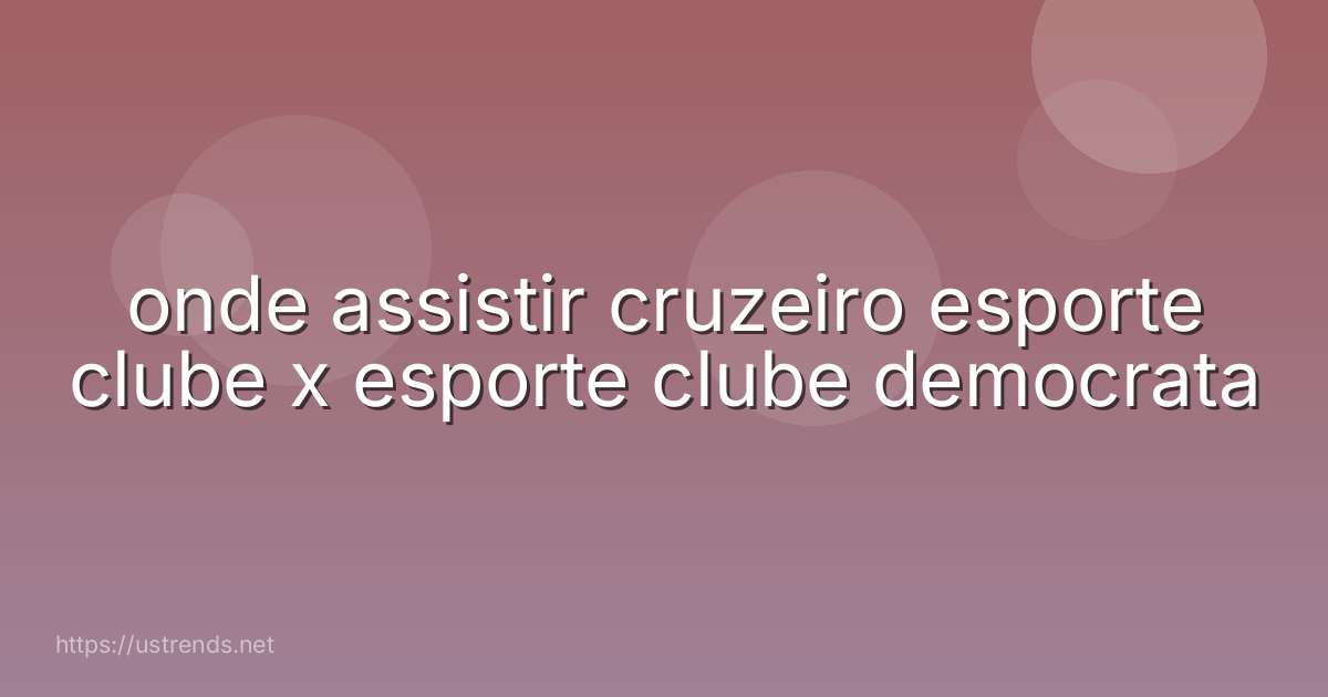 onde assistir cruzeiro esporte clube x esporte clube democrata