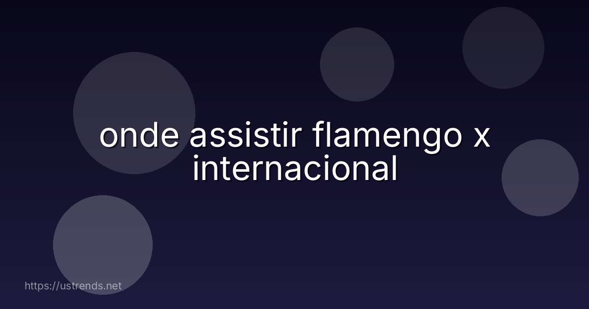 onde assistir flamengo x internacional
