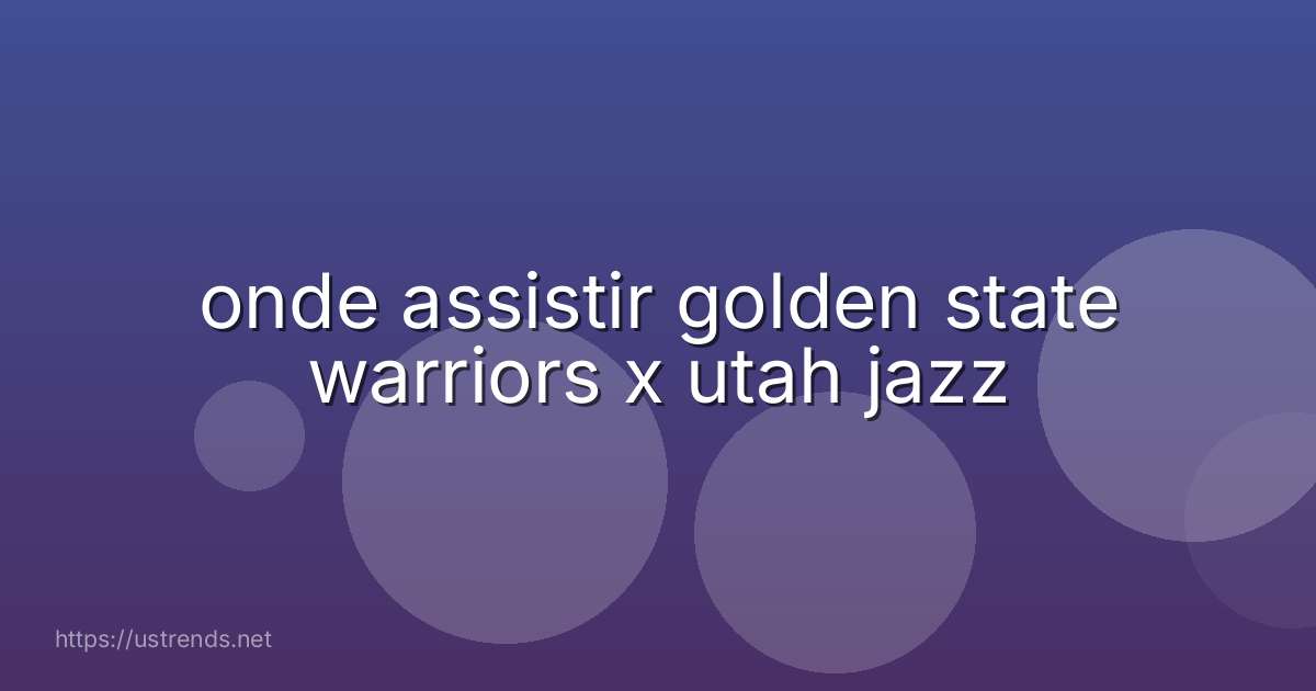 onde assistir golden state warriors x utah jazz