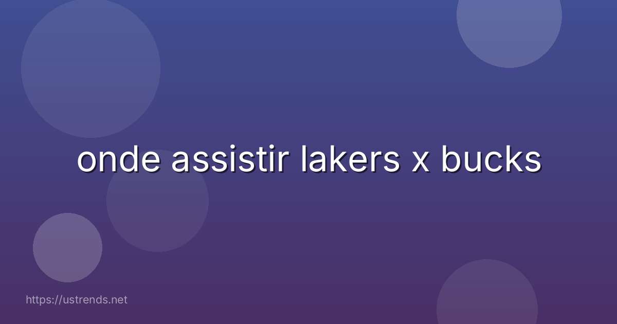 onde assistir lakers x bucks