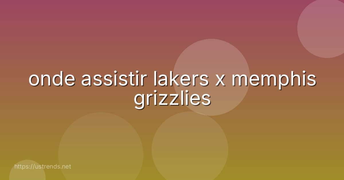 onde assistir lakers x memphis grizzlies