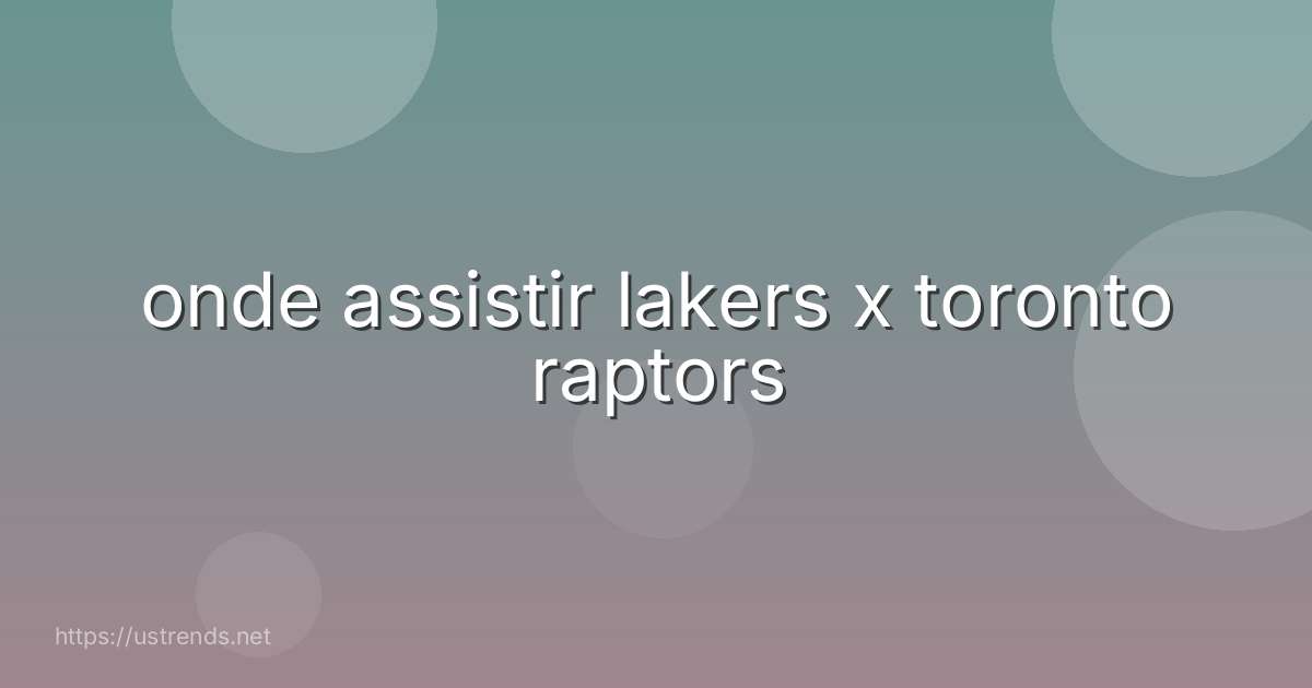 onde assistir lakers x toronto raptors