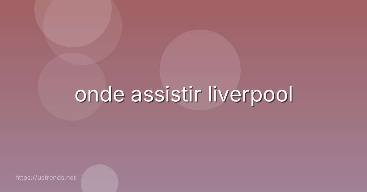 onde assistir liverpool