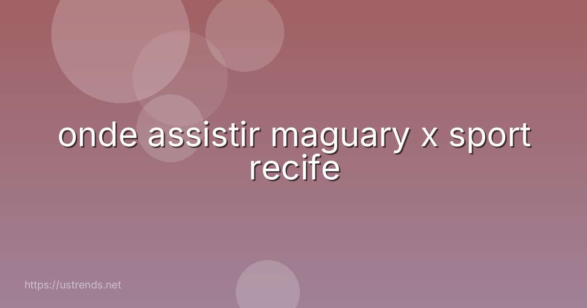 onde assistir maguary x sport recife