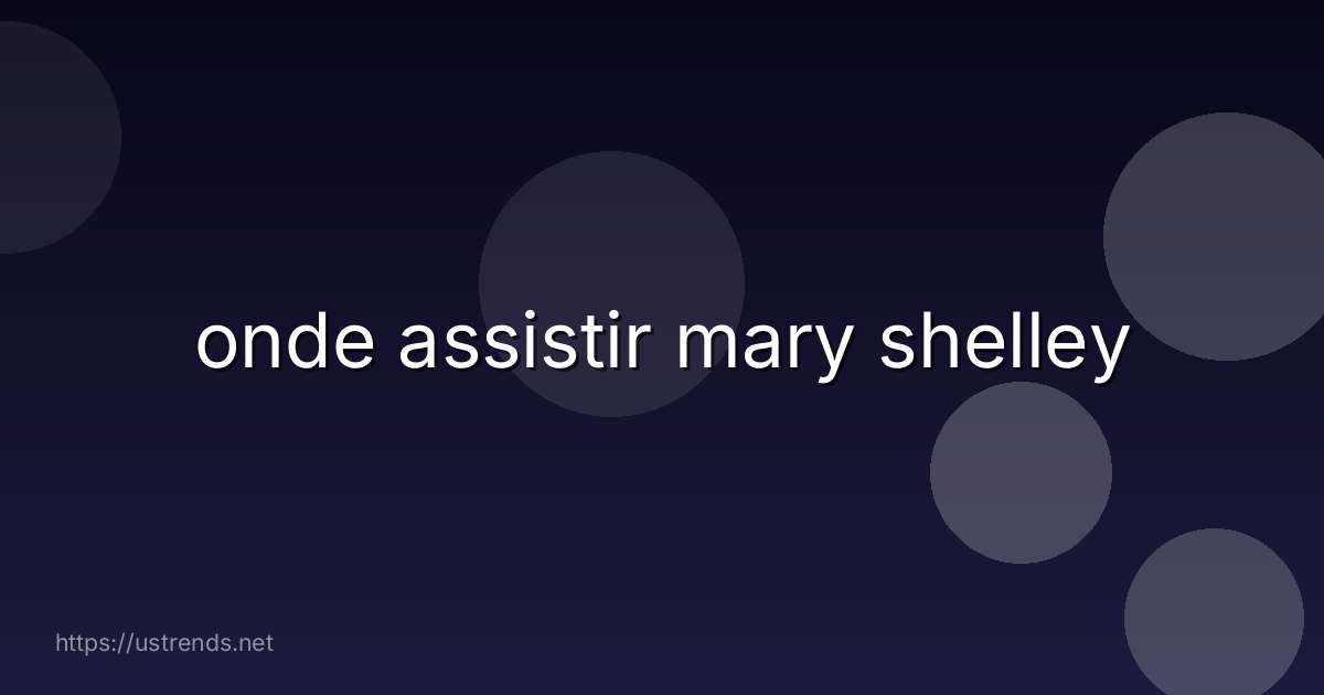onde assistir mary shelley