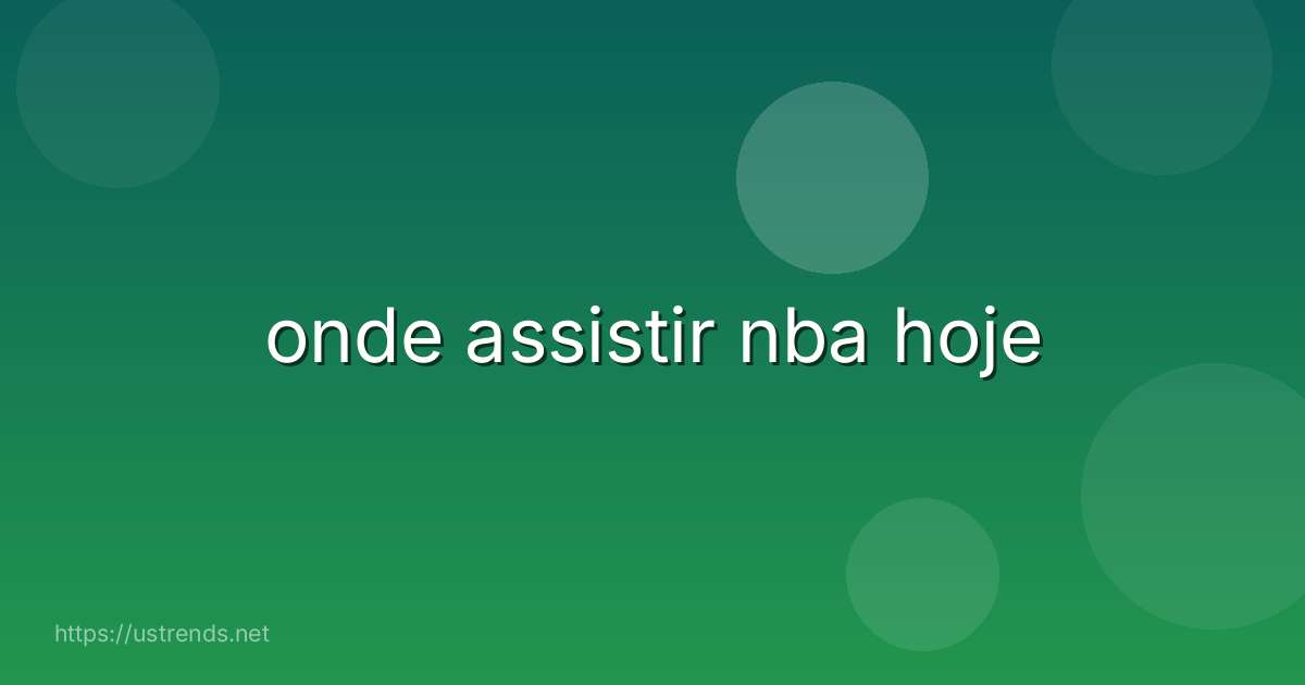 onde assistir nba hoje
