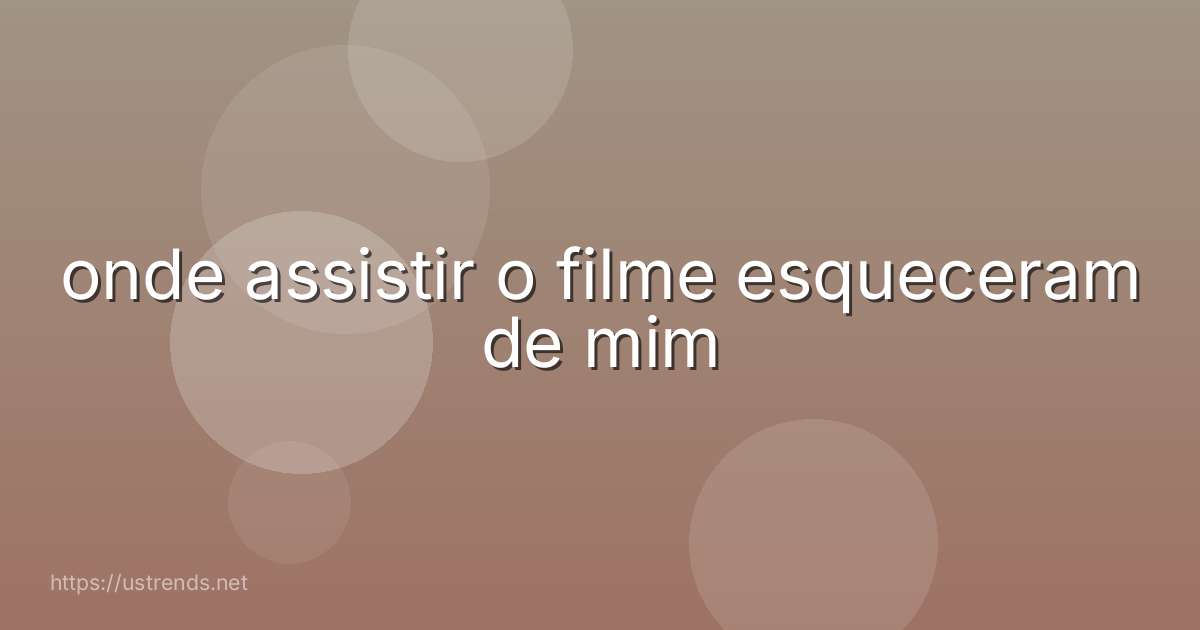 onde assistir o filme esqueceram de mim