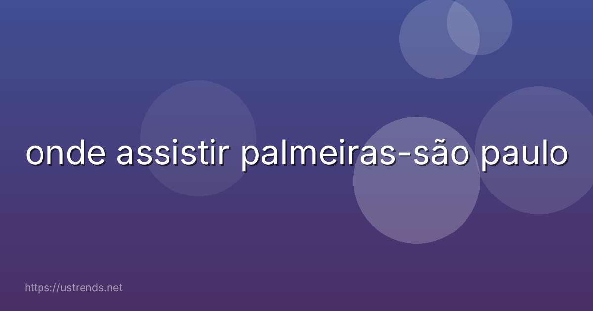 onde assistir palmeiras-são paulo