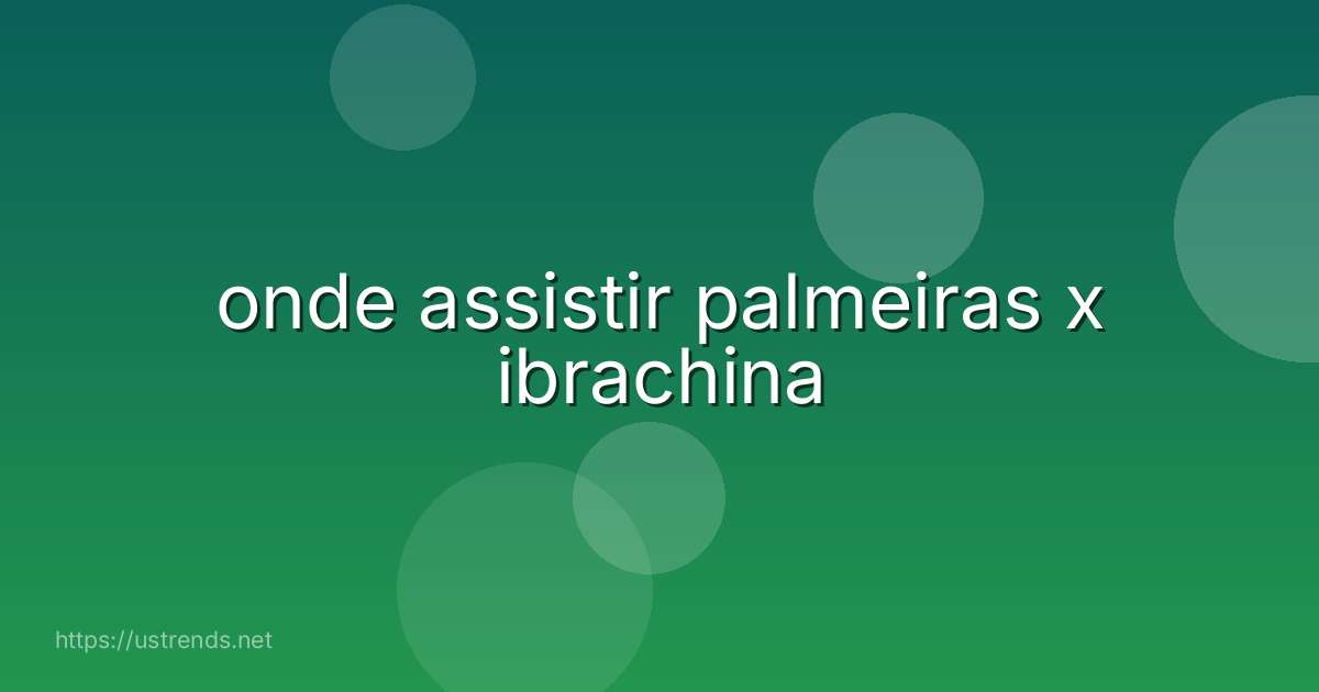 onde assistir palmeiras x ibrachina