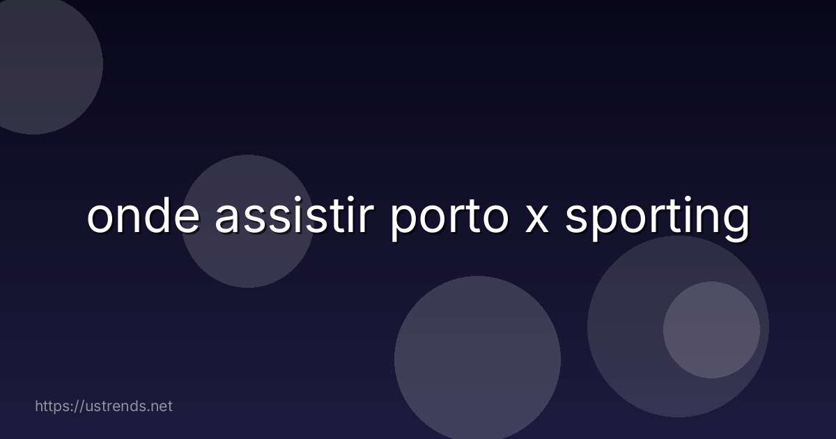 onde assistir porto x sporting