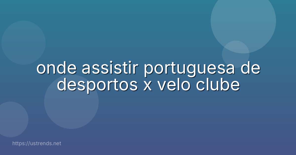 onde assistir portuguesa de desportos x velo clube