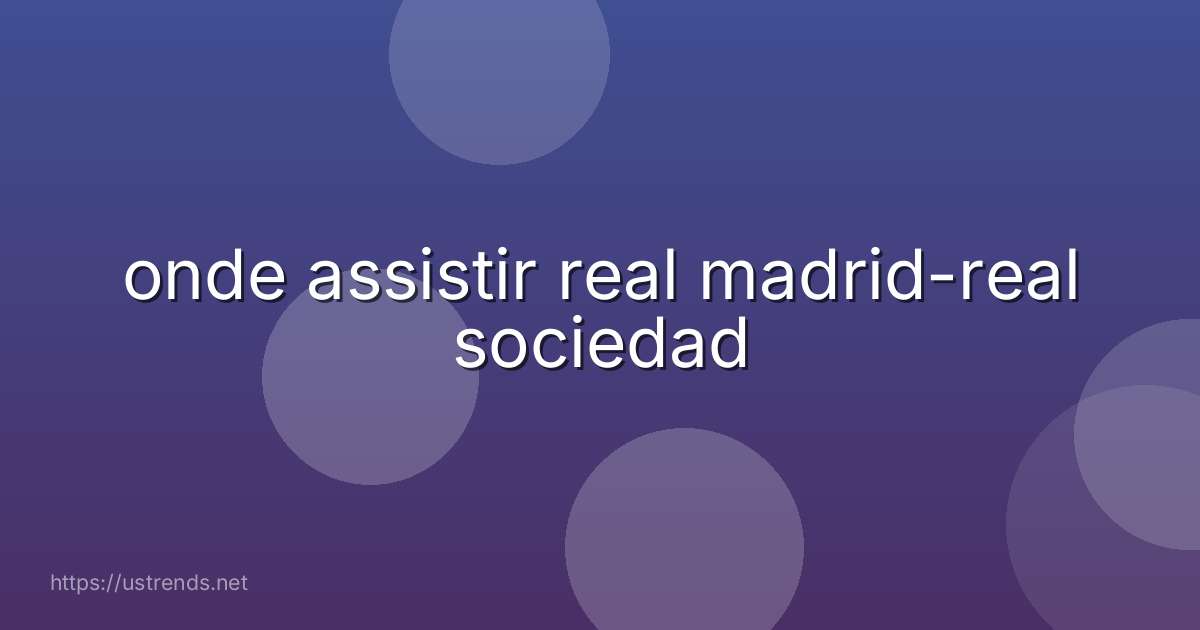 onde assistir real madrid-real sociedad