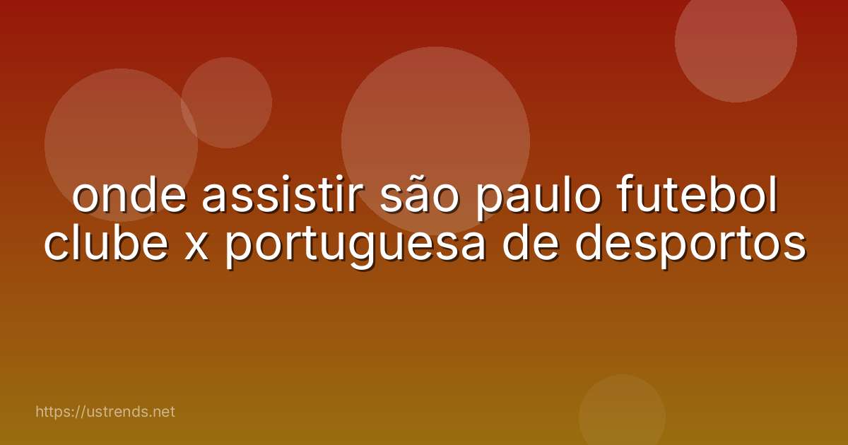 onde assistir são paulo futebol clube x portuguesa de desportos