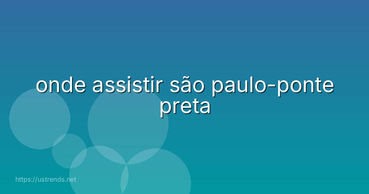 onde assistir são paulo-ponte preta