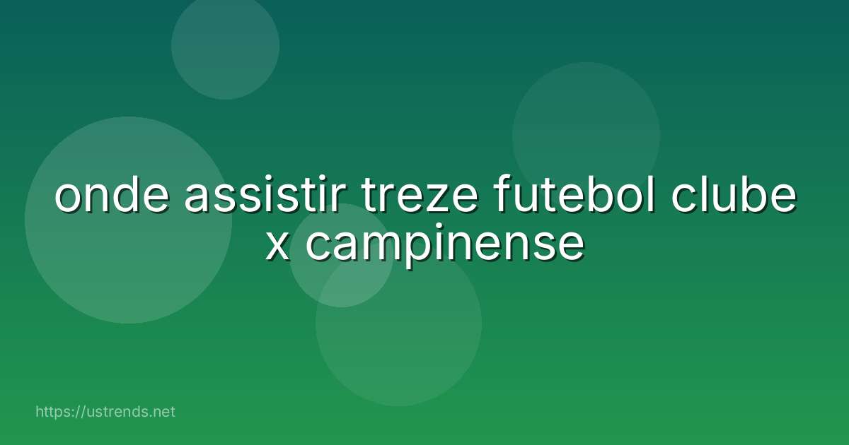 onde assistir treze futebol clube x campinense