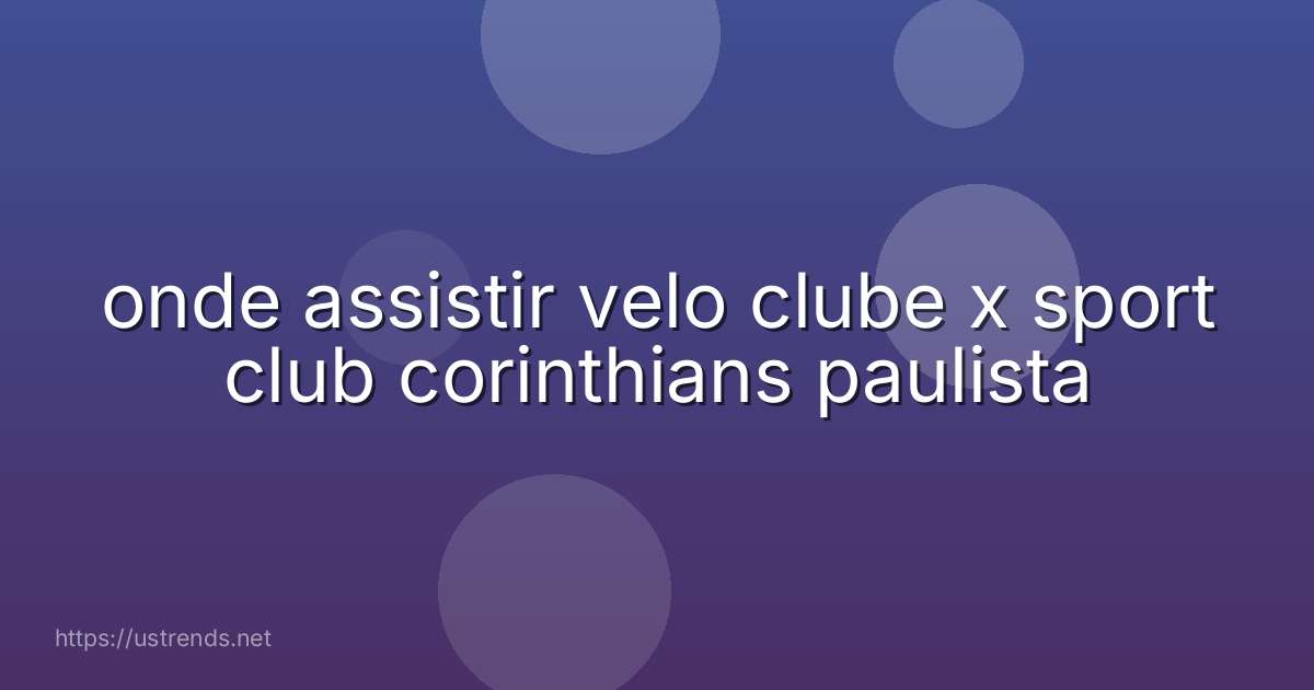 onde assistir velo clube x sport club corinthians paulista