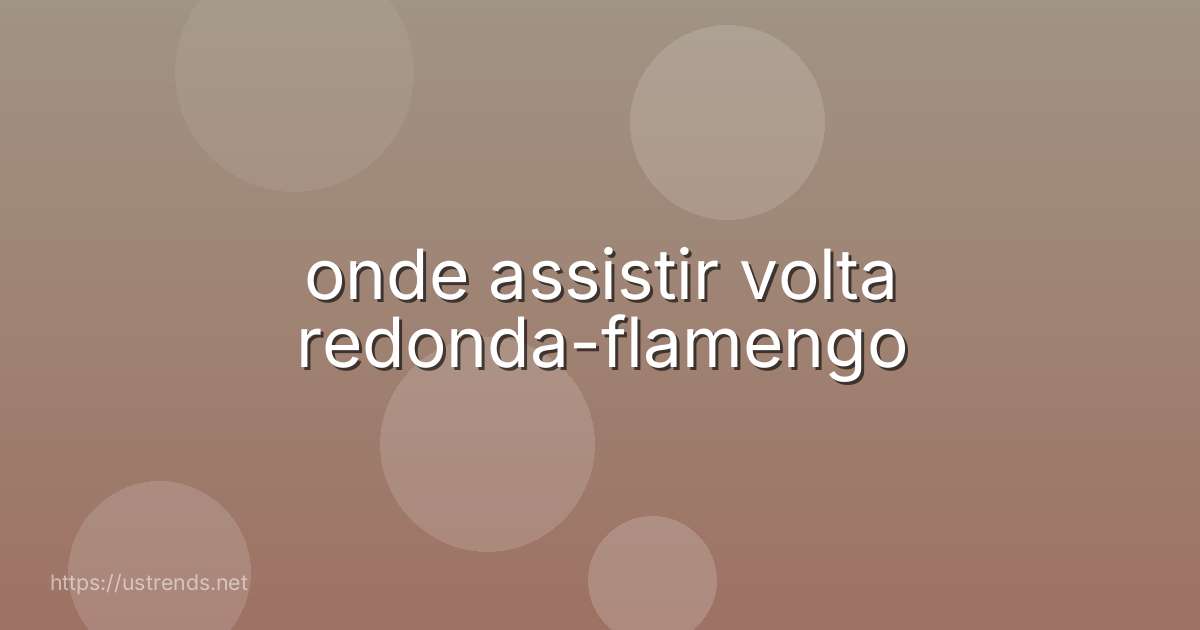 onde assistir volta redonda-flamengo