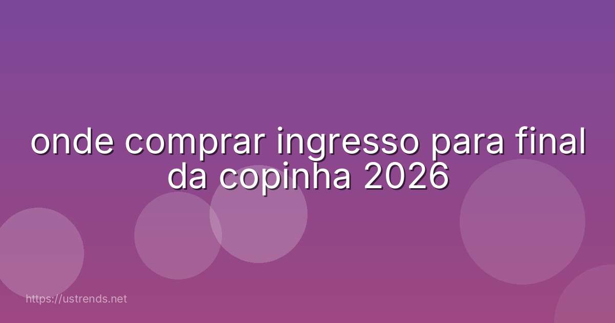 onde comprar ingresso para final da copinha 2026