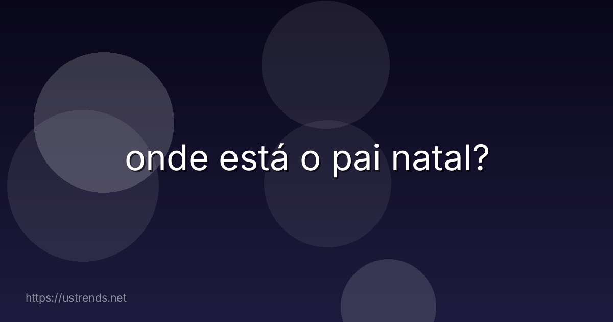 onde está o pai natal?