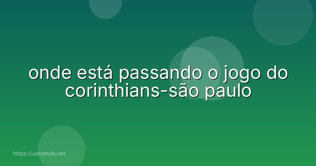 onde está passando o jogo do corinthians-são paulo