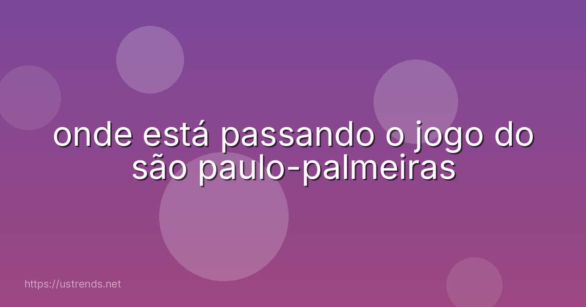 onde está passando o jogo do são paulo-palmeiras