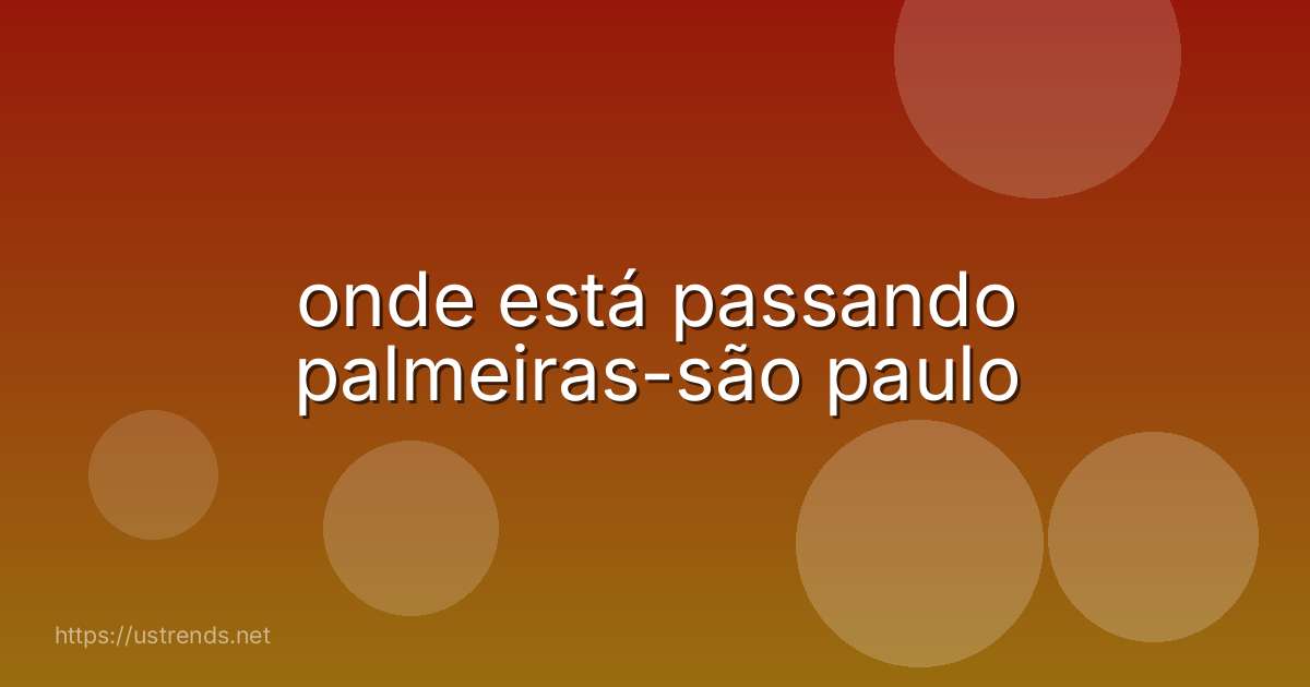 onde está passando palmeiras-são paulo