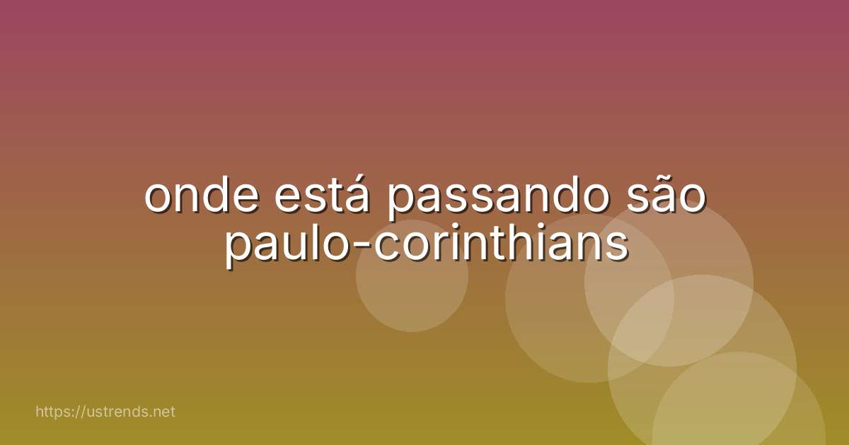 onde está passando são paulo-corinthians