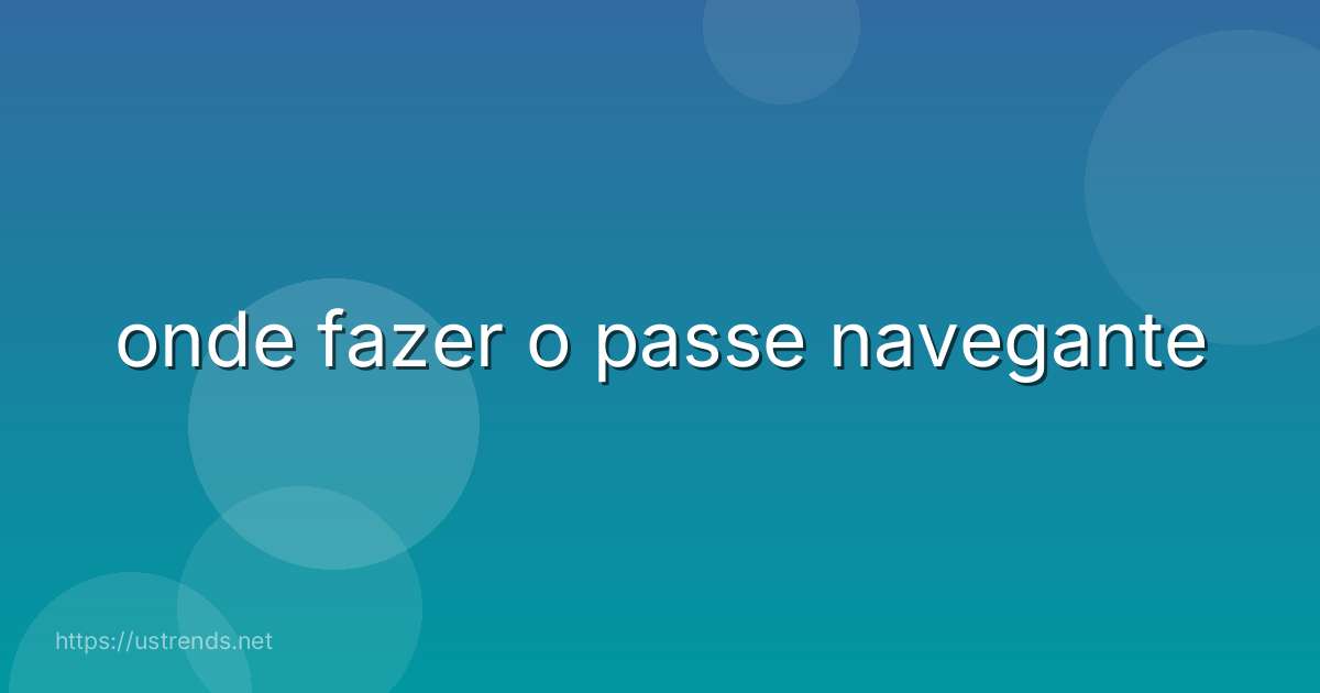 onde fazer o passe navegante